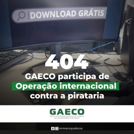 Gaeco de Santa Catarina participa de operação internacional contra a pirataria